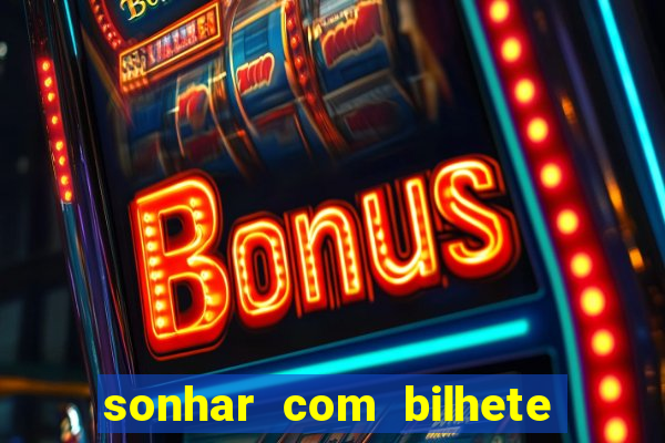 sonhar com bilhete de loteria livro dos sonhos